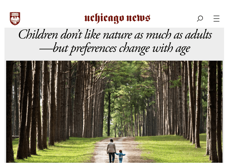 the University of Chicago News: “Children don’t like nature as much as adults-but preferences change with age”