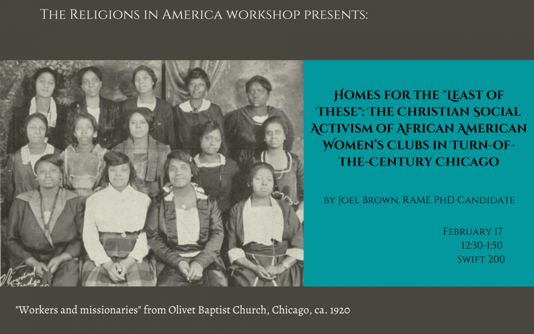 February 17 | Joel Brown, “Homes for the ‘Least of These’: The Christian Social Activism of African American Women’s Clubs in Turn-of-the-Century Chicago”