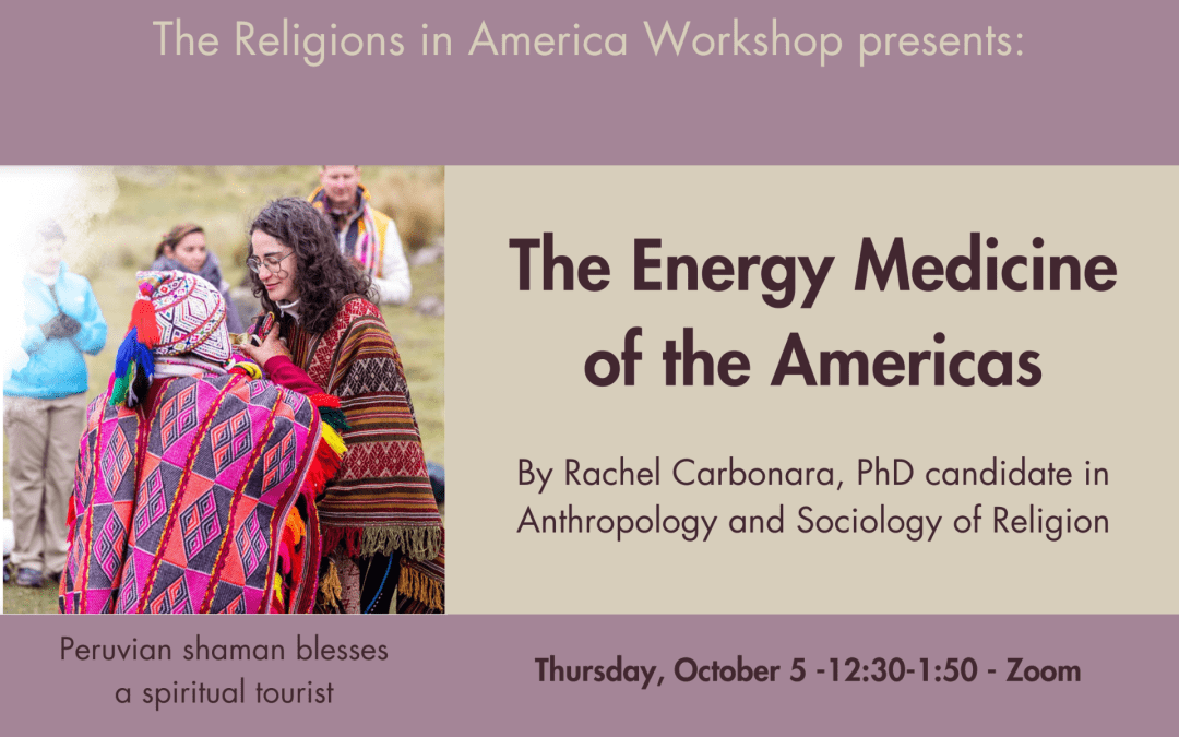 October 5 | Rachel Carbonara, “The Energy Medicine of the Americas” | Virtual via Zoom